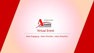 More Engaging | More Flexible | More Powerful
Virtual Event
 