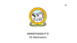 01
ANANTHASAI P D
S5 Electronics
 
