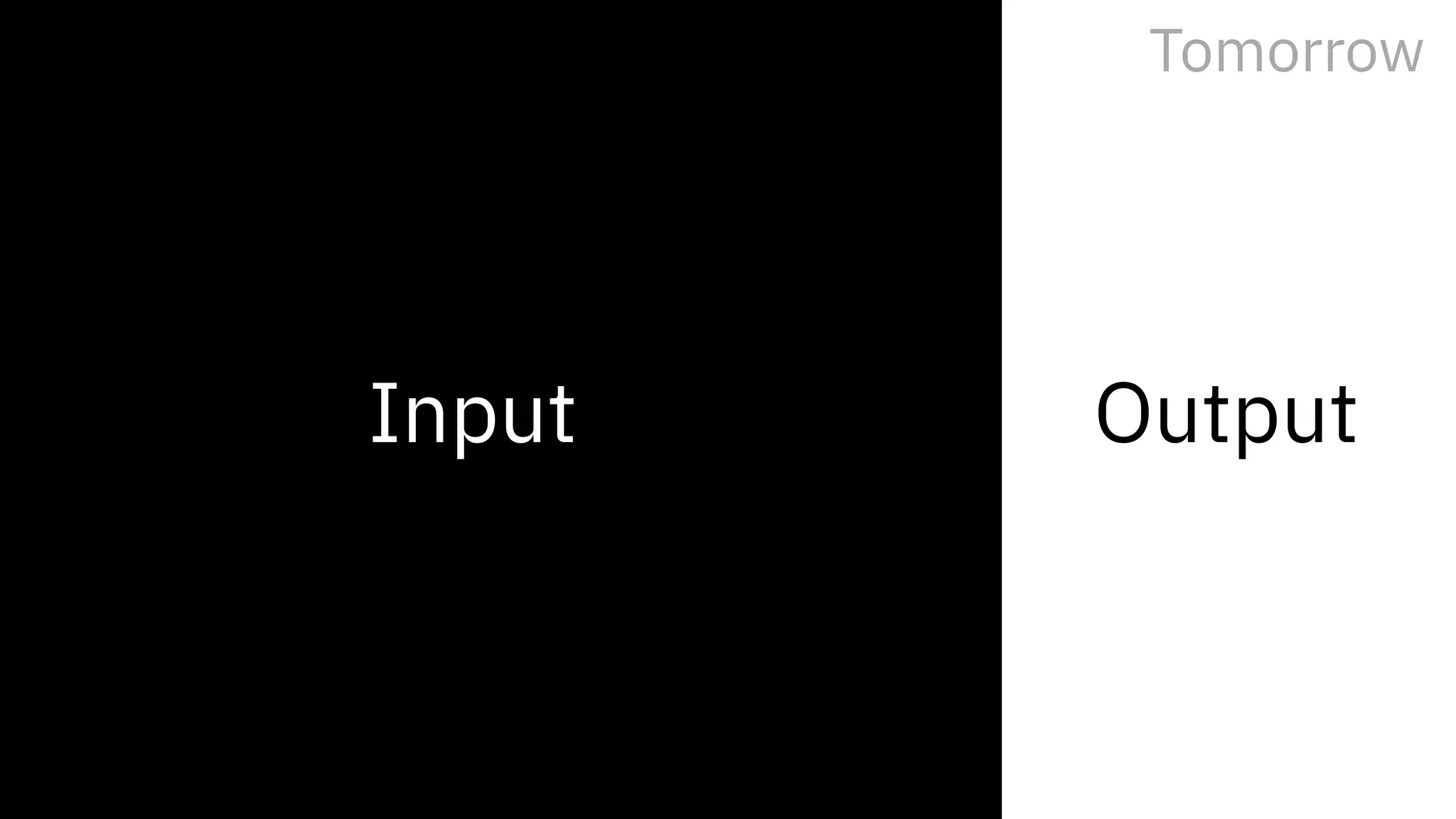OutputInput
Tomorrow
 