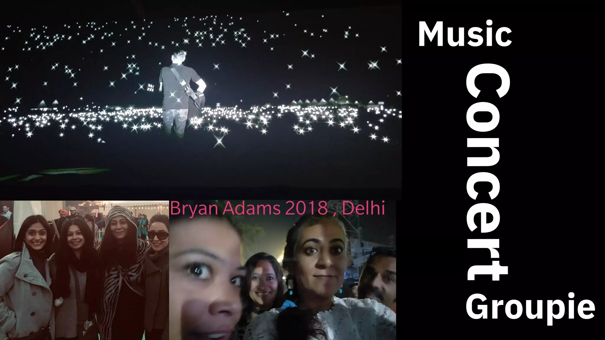 Music
Concert
Groupie
 