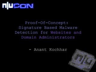 Proof-Of-Concept:  Signature Based Malware Detection for  Websites and Domain Administrators - Anant Kochhar 
