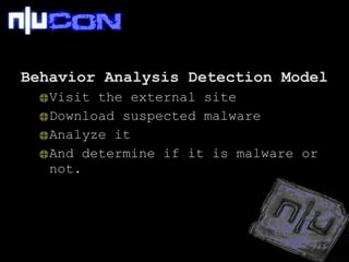 Behavior Analysis Detection Model Visit the external site Download suspected malware Analyze it And determine if it is malware or not. 