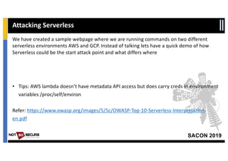 SACON 2019
Attacking Serverless
We have created a sample webpage where we are running commands on two different
serverless...