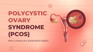 POLYCYSTIC
OVARY
SYNDROME
(PCOS)
Here is where your presentation begins
 