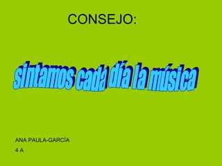 CONSEJO:




ANA PAULA-GARCÍA
4A
 