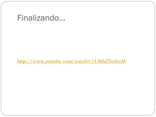 Finalizando...



http://www.youtube.com/watch?v=L4hbZYndovM
 