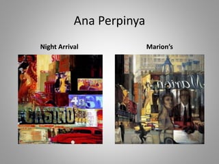 Ana Perpinya
Night Arrival Marion’s
 