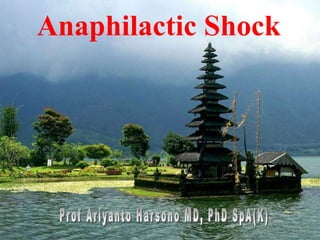 Prof. DR.Dr.Ariyanto Harsono
SpA(K)
1
Anaphilactic Shock
 