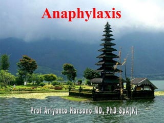 Prof. DR.Dr.Ariyanto Harsono
SpA(K)
1
Anaphylaxis
 