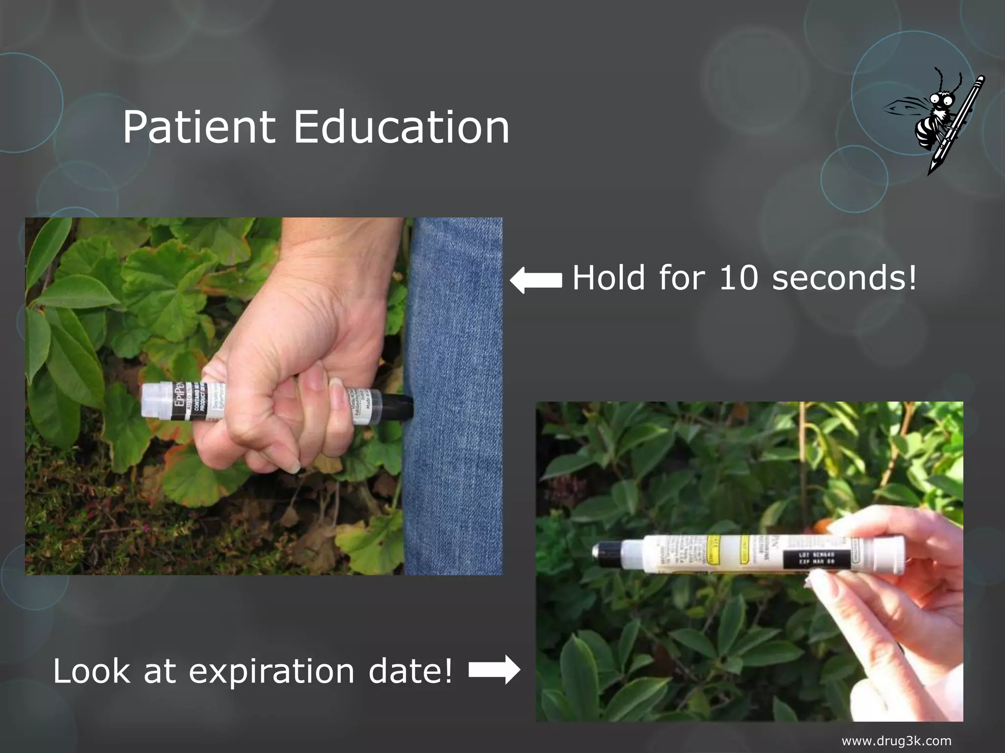 Patient Education
Hold for 10 seconds!

Look at expiration date!
www.drug3k.com

 