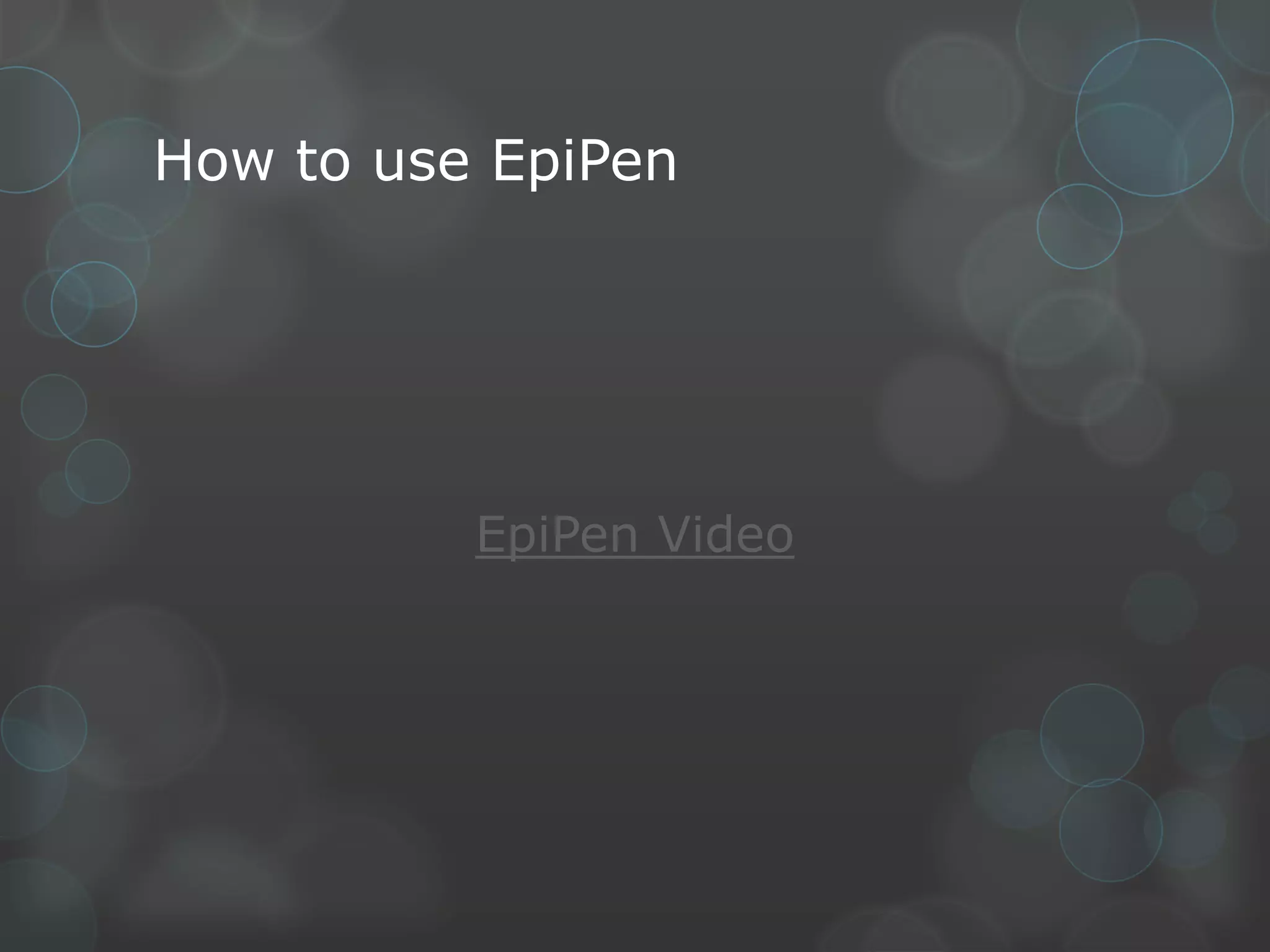 How to use EpiPen

EpiPen Video

 