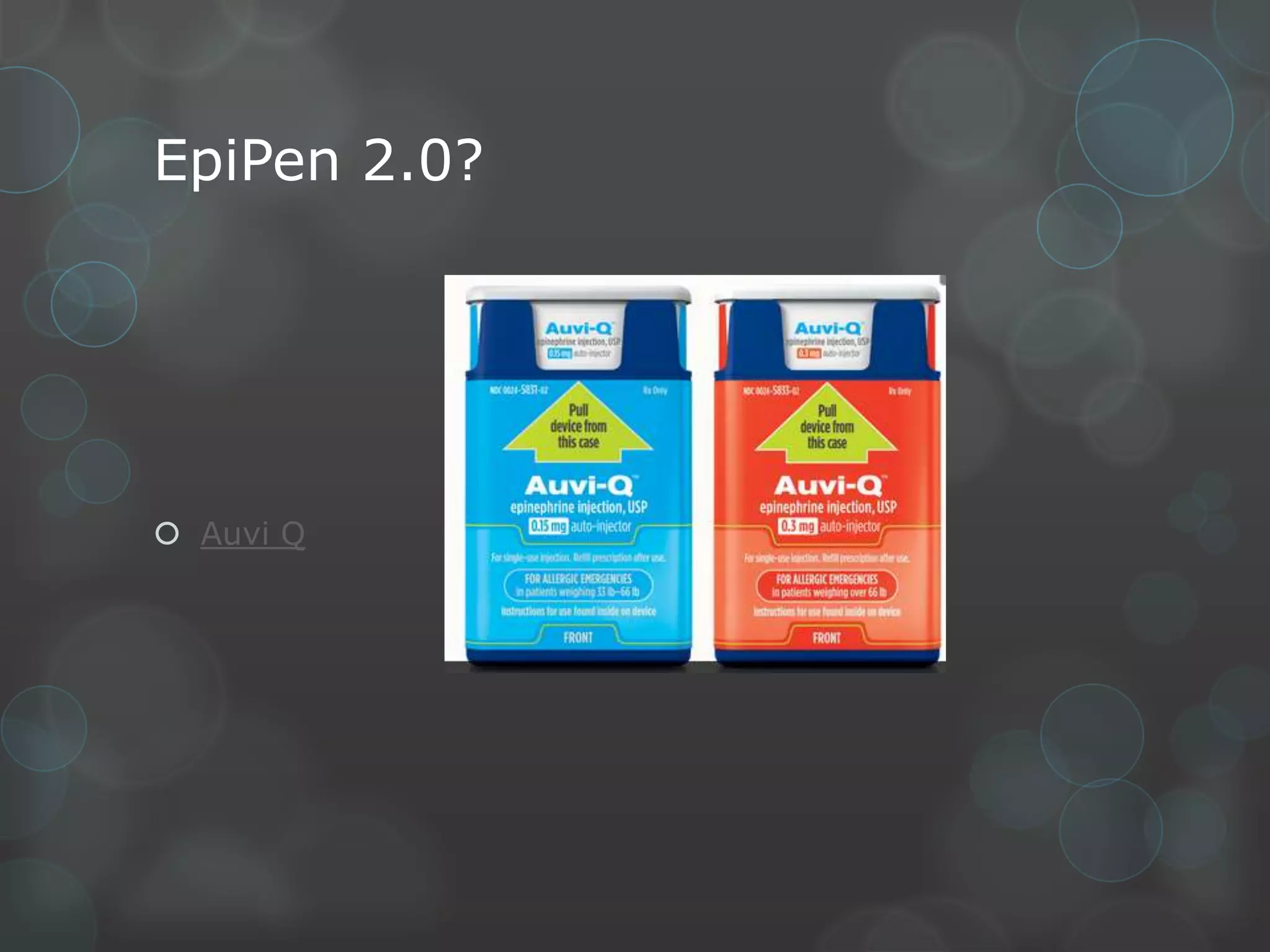 EpiPen 2.0?

 Auvi Q

 