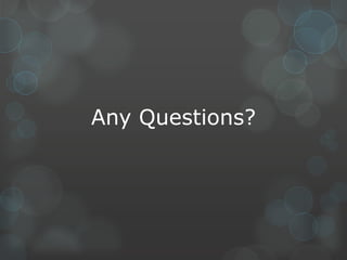 Any Questions?

 