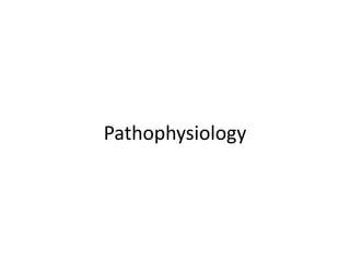 Pathophysiology
 