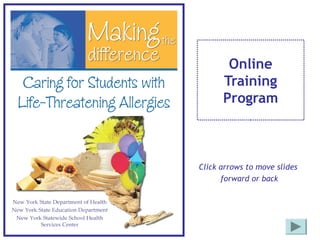 Online
Training
Program
Click arrows to move slides
forward or back
 