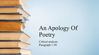 An Apology Of
Poetry
Critical analysis
Paragraph 1-30
 