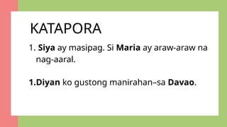 Diyan Example Anapora at Katapora.pptx sa pagbuo ng pangungusap | PPTX