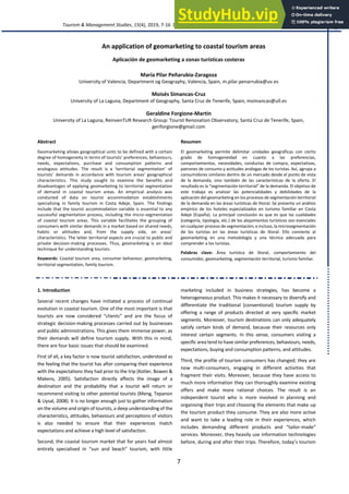 Tourism & Management Studies, 15(4), 2019, 7-16 DOI: https://doi.org/10.18089/tms.2019.150401
7
An application of geomarketing to coastal tourism areas
Aplicación de geomarketing a zonas turísticas costeras
María Pilar Peñarubia-Zaragoza
University of Valencia, Department og Geography, Valencia, Spain, m.pilar.penarrubia@uv.es
Moisés Simancas-Cruz
University of La Laguna, Department of Geography, Santa Cruz de Tenerife, Spain, msimancas@ull.es
Geraldine Forgione-Martín
University of La Laguna, ReinvenTUR Research Group: Tourist Renovation Observatory, Santa Cruz de Tenerife, Spain,
geriforgione@gmail.com
Abstract
Geomarketing allows geographical units to be defined with a certain
degree of homogeneity in terms of tourists’ preferences, behaviours,
needs, expectations, purchase and consumption patterns and
analogous attitudes. The result is a ‘territorial segmentation’ of
tourists’ demands in accordance with tourism areas’ geographical
characteristics. This study sought to examine the benefits and
disadvantages of applying geomarketing to territorial segmentation
of demand in coastal tourism areas. An empirical analysis was
conducted of data on tourist accommodation establishments
specialising in family tourism in Costa Adeje, Spain. The findings
include that the tourist accommodation variable is essential to any
successful segmentation process, including the micro-segmentation
of coastal tourism areas. This variable facilitates the grouping of
consumers with similar demands in a market based on shared needs,
habits or attitudes and, from the supply side, on areas’
characteristics. The latter territorial aspects are crucial to public and
private decision-making processes. Thus, geomarketing is an ideal
technique for understanding tourists.
Keywords: Coastal tourism area, consumer behaviour, geomarketing,
territorial segmentation, family tourism.
Resumen
El geomarketing permite delimitar unidades geográficas con cierto
grado de homogeneidad en cuanto a las preferencias,
comportamientos, necesidades, conductas de compra, expectativas,
patrones de consumo y actitudes análogas de los turistas. Así, agrupa a
consumidores similares dentro de un mercado desde el punto de vista
de la demanda, sino también de las características de la oferta. El
resultado es la “segmentación territorial” de la demanda. El objetivo de
este trabajo es analizar las potencialidades y debilidades de la
aplicación del geomarketing en los procesos de segmentación territorial
de la demanda en las áreas turísticas de litoral. Se presenta un análisis
empírico de los hoteles especializados en turismo familiar en Costa
Adeje (España). La principal conclusión es que es que las cualidades
(categoría, tipología, etc.) de los alojamientos turísticos son esenciales
en cualquier proceso de segmentación, e incluso, la microsegmentación
de los turistas en las áreas turísticas de litoral. Ello convierte al
geomarketing en una metodología y una técnica adecuada para
comprender a los turistas.
Palabras clave: Área turística de litoral, comportamiento del
consumidor, geomarketing, segmentación territorial, turismo familiar.
1. Introduction
Several recent changes have initiated a process of continual
evolution in coastal tourism. One of the most important is that
tourists are now considered “clients” and are the focus of
strategic decision-making processes carried out by businesses
and public administrations. This gives them immense power, as
their demands will define tourism supply. With this in mind,
there are four basic issues that should be examined.
First of all, a key factor is now tourist satisfaction, understood as
the feeling that the tourist has after comparing their experience
with the expectations they had prior to the trip (Kotler, Bowen &
Makens, 2005). Satisfaction directly affects the image of a
destination and the probability that a tourist will return or
recommend visiting to other potential tourists (Meng, Tepanon
& Uysal, 2008). It is no longer enough just to gather information
on the volume and origin of tourists, a deep understanding of the
characteristics, attitudes, behaviours and perceptions of visitors
is also needed to ensure that their experiences match
expectations and achieve a high level of satisfaction.
Second, the coastal tourism market that for years had almost
entirely specialised in “sun and beach” tourism, with little
marketing included in business strategies, has become a
heterogeneous product. This makes it necessary to diversify and
differentiate the traditional (conventional) tourism supply by
offering a range of products directed at very specific market
segments. Moreover, tourism destinations can only adequately
satisfy certain kinds of demand, because their resources only
interest certain segments. In this sense, consumers visiting a
specific area tend to have similar preferences, behaviours, needs,
expectations, buying and consumption patterns, and attitudes.
Third, the profile of tourism consumers has changed; they are
now multi-consumers, engaging in different activities that
fragment their visits. Moreover, because they have access to
much more information they can thoroughly examine existing
offers and make more rational choices. The result is an
independent tourist who is more involved in planning and
organising their trips and choosing the elements that make up
the tourism product they consume. They are also more active
and want to take a leading role in their experiences, which
includes demanding different products and “tailor-made”
services. Moreover, they heavily use information technologies
before, during and after their trips. Therefore, today’s tourism
 