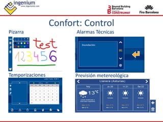 Confort: Control
Pizarra Alarmas Técnicas
Temporizaciones Previsión metereológica
 