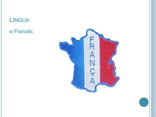 LÍNGUA


Francês

 