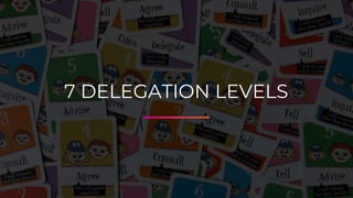 7 DELEGATION LEVELS
 