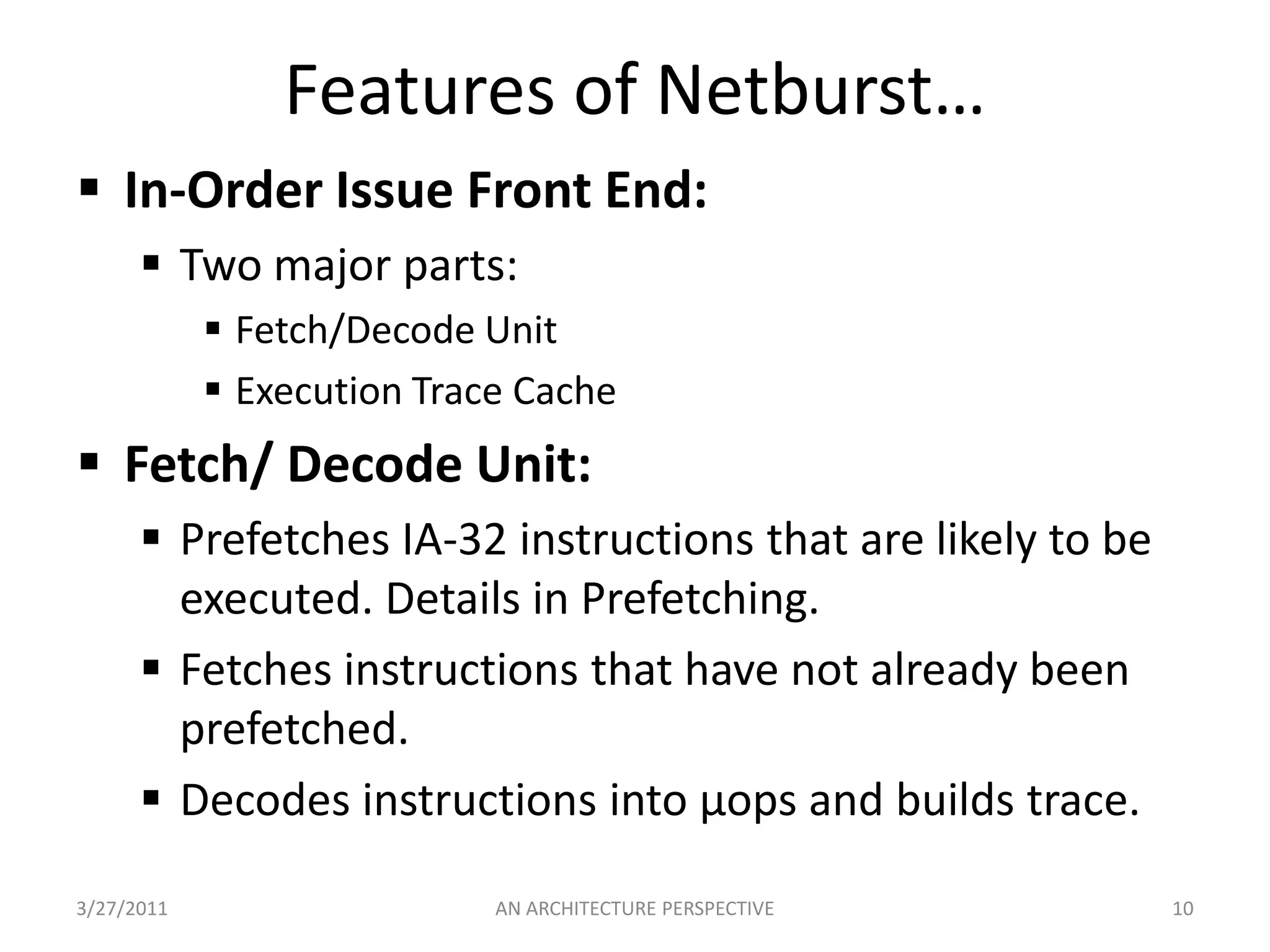 Each Instruction is CISC based so decodes into micro operations.3/25/20113AN ARCHITECTURE PERSPECTIVE