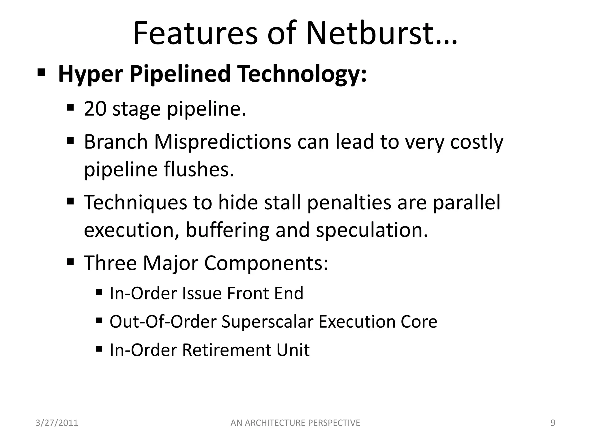 Low IPC is offset by increasing the clock rate and reducing stage time.