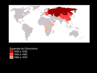 Expansão do Comunismo ██  1920 e 1930 ██  1940 e 1950 ██  1960 e 1970 