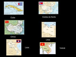 Cuba China Líbia Coréia do Norte Laos Vietnã 