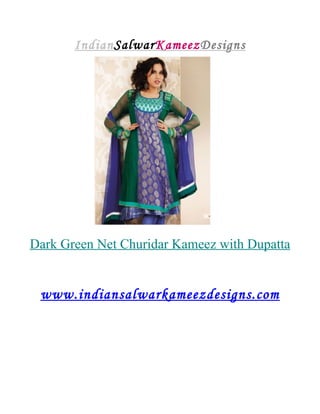 Indian Salwar Kameez Designs




Dark Green Net Churidar Kameez with Dupatta


 www.indiansalwarkameezdesigns.com
 