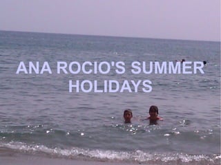 ANA ROCIO'S SUMMER
     HOLIDAYS
 