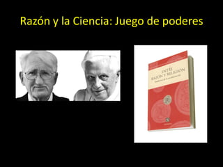 Razón y la Ciencia: Juego de poderes
 