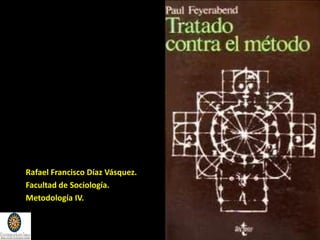 Rafael Francisco Díaz Vásquez.
Facultad de Sociología.
Metodología IV.
 