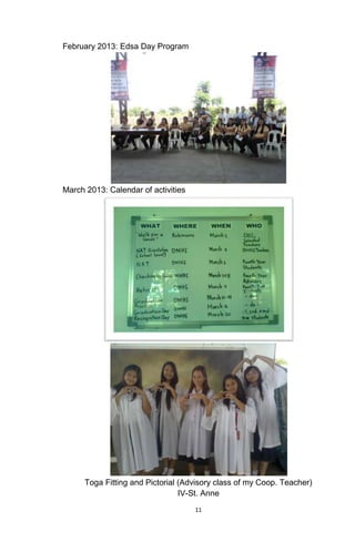 11
February 2013: Edsa Day Program
March 2013: Calendar of activities
Toga Fitting and Pictorial (Advisory class of my Coop. Teacher)
IV-St. Anne
 