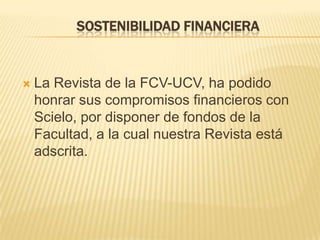 SOSTENIBILIDAD FINANCIERA



La Revista de la FCV-UCV, ha podido
honrar sus compromisos financieros con
Scielo, por disponer de fondos de la
Facultad, a la cual nuestra Revista está
adscrita.

 