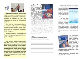 U       m       a
                                                Questão             de                               O Eugénio não sai à família. É um «patinho»
                                                c o r , livro publicado                         ruivo e desajeitado entre «cisnes» morenos e
                                                em 1995, retrata       o                        graciosos. Mas, quando
                                                problema dos Direitos                           vai passar umas férias à
                                                Humanos.                                        Irlanda a convite de
                                                     Direitos é algo
                                                de que o Ser Humano                             amigos da sua mãe,
   Ana Saldanha nasceu no Porto em              deve usar e abusar, e                           descobre que afinal não
                                                lutar constantemente                            é um patinho fora de
1959. Formou-se em Línguas e Literatu-          por   esses     Direitos                        água...
ras Modernas (variante de Estudos Por-          que estruturam a vida
                                                e lhe dão sentido.
tugueses e Ingleses) em 1981, na                     Este livro fala-                                 «Na água gelada
                                                nos do Racismo e do Direito á saúde.            da ria, o Eugénio tenta
Faculdade de Letras da Universidade                  Racismo, este problema é abordado          manter-se calmo. Ao
do Porto.                                       com adolescentes. Nina (figura principal
                                                                                                princípio,     deixa -se
                                                deste livro) recebe em sua casa o seu
                                                primo Daniel que é um rapaz negro, que é        embalar pela corrente,
    Em 1992, fez o Mestrado em Litera-          alvo de muitas criticas.                        mas não tarda a aperceber-se de que ela o está
tura Inglesa em Birmingham e em 1999                Daniel começa a frequentar a escola de      a puxar para o meio da ria. O que é preciso ago-
                                                Nina onde os amigos de Nina fazem pouco
doutorou-se em Literatura Infantil Ingle-       dele. Mas, na verdade, somos         "Todos     ra é chegar até ao barco [...] Uma braçada, outra,
                                                diferentes” mas “Todos iguais."                 não esquecer as pernas... O barco grande está
sa e Teoria da Tradução na Universida-              Este livro também faz uma breve             cada vez mais próximo. O barco não é um bar-
de de Glasgow.                                  referência ao Direito à Saúde, que é um         co.».
                                                dos    Direitos    mais  importantes   para
   Ensinou Inglês a portugueses do              qualquer indivíduo.

Porto e Português a ingleses de Birmin-                                                                             Um computador
gham e Glasgow.                                 E TU ?
                                                                                                                    portátil usado, a
                                                O QUE PENSAS SOBRE O RACISMO?
                                                                                                                    preço irresistível.
                                                ESCREVE NUMA FRASE A TUA OPINIÃO:
                                                                                                                    Não resisti. Só
    Pela sua obra recebeu vários prémios:       _____________________________________________                       passados dias o
1994 Três semanas com a avó, romance            _____________________________________________                       liguei. Estava a
juvenil, Verbo (menção honrosa do Prémio        _____________________________________________                       transbordar     de
Adolfo Simões Müller) 1995 Círculo imperfei-    _____________________________________________                       documentos!
to, romance, Presença (Prémio Cidade de         _____________________________________________                       Não abri nem
Almada 1994) Uma questão de cor, romance        _____________________________________________                       um. Se encon-
juvenil, Edinter (recomendado pelo IBBY;
                                                _____________________________________________   trasse um diário também não o leria.
seleccionado para as Olimpíadas da Leitura
                                                _____________________________________________   Eu tenho princípios.
                                                _____________________________________________
de 1996; finalista do Prémio Unesco de Lite-
                                                                                                Tentei encontrar o vendedor, sem
ratura Infantil e Juvenil em Prol da Tolerân-
                                                                                                resultado. Que fazer? ...
cia de 1997).
 