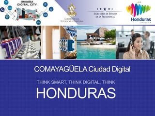 Click to edit Master title style
Click to edit Master subtitle style
HONDURAS
COMAYAGÜELACiudad Digital
 