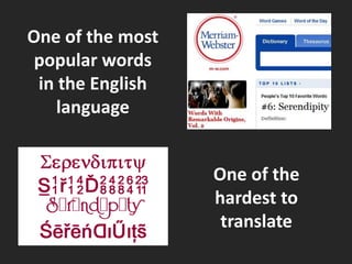 One of the most popular words in the English language One of the hardest to translate