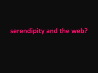 serendipity and the web?
