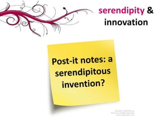 serendipity & innovationPost-it notes: a serendipitous invention?