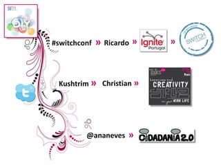 #switchconf»»»RicardoKushtrim»»Christian»@ananeves