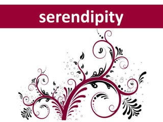 serendipity