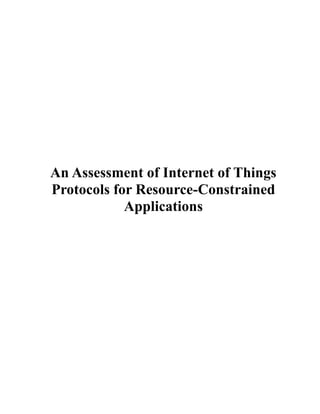 An Assessment of Internet of Things
Protocols for Resource-Constrained
Applications
 