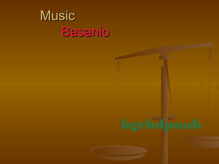 bgrhdpnah 
MMuussiicc 
BBaassaanniioo 
 