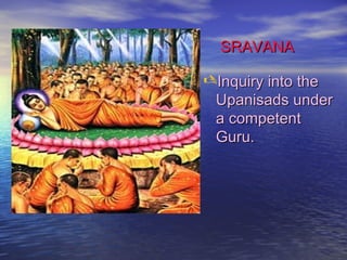 SSRRAAVVAANNAA 
IInnqquuiirryy iinnttoo tthhee 
UUppaanniissaaddss uunnddeerr 
aa ccoommppeetteenntt 
GGuurruu.. 
 