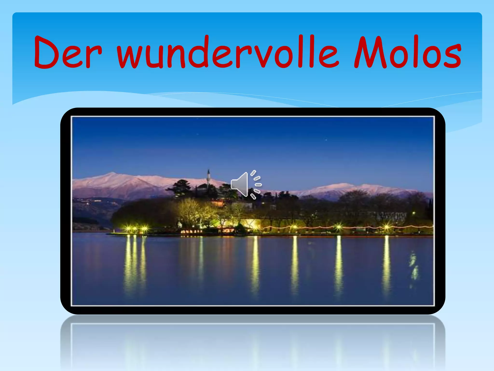 Der wundervolle Molos
 