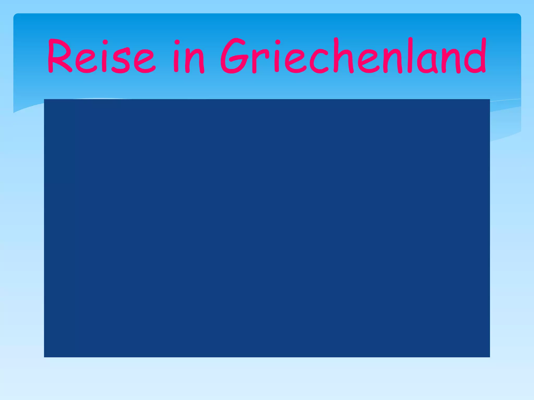Reise in Griechenland
 