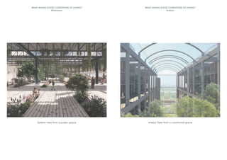 Interior View from a communal space
Exterior view from a public space
WHAT MAKES GOOD CONDITIONS OF LIVING?
#harmony
WHAT MAKES GOOD CONDITIONS OF LIVING?
#views
 