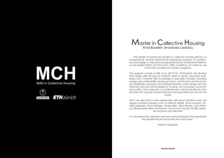2022 MCH EDITION
Master in Collective Housing
Final Booklet: Anastasia Lizardou
“The Master of Advanced Studies in Collective Housing (MCH) is a
postgraduate full-time international professional program of architec-
ture and design in cities and housing presented by Universidad Politécni-
ca de Madrid (UPM) and ETH Zurich. After 14 editions, it is rated as one
of the best architecture master’s programs.
The program consists of 600 hours (60 ECTS). Participants will develop
their design skills through an intensive series of seven one-week work-
shops and complete their knowledge in speciality modules, including
energy and sustainability; housing practice; construction and technolo-
gy; leadership, processes and entrepreneurship; urban design and city
sciences; low-cost and emergency housing; and sociology, economy
and politics. Each specialty is coordinated by a technical director who
lectures with a group of guest teachers and specialists from all over the
world.
MCH has also built a close relationship with great architects who are
regular workshop leaders, such as Dietmar Eberle, Anne Lacaton, An-
drea Deplazes, Anna Heringer, Hrvoje Njiriç, Alison Brooks, Juan Herre-
ros, Elli Mosayebi, Riken Yamamoto, Cino Zucchi, Jacob van Rijs, Alejan-
dro Aravena and Wiel Aret.
It is the interaction between teachers and participants that generates
the greatest results and production each year.”
Dezeen Magazine
 