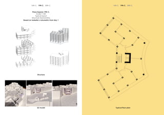 ANASTA
SIA
LIZARDO
U
DAY
2
Typic
al
layou
t
Axon
ome
try
Plaza Espana 19th C.
Scale 1:100
Typical layout
Structure Axonometry
Based on Isabella’s volumetric from day 1
Typical floor plan
Structure
3d model
16th C. 19th C. 20th C.
16th C. 19th C. 20th C.
 